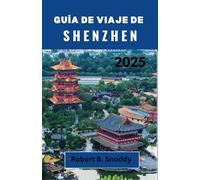 GUÍA DE VIAJE DE SHENZHEN 2025: Explore callejones secretos, maravillas tecnológicas y sabores atrevidos en la ciudad donde la tradición genera innovación
