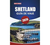 Guía de viaje de Shetland, 2026: Explore las islas, la vida silvestre, los conocimientos locales, los lugares imperdibles y los senderos panorámicos en las Islas del Norte de Escocia
