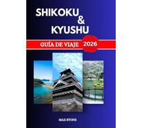 Guía de viaje de Shikoku y Kyushu 2026: Templos antiguos y picos volcánicos, pueblos costeros y tradiciones culinarias del sur de Japón