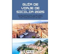 Guía de viaje de Sicilia 2025: Descubra tradiciones locales, maravillas antiguas, rutas culinarias, pueblos escondidos, aventuras en la isla y consejos prácticos para cada viajero.