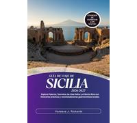 GUÍA DE VIAJE DE SICILIA 2026-2027: Explora Palermo, Taormina, las Islas Eolias y el Monte Etna con itinerarios prácticos y recomendaciones gastronómicas locales.