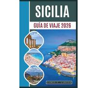 Guía de viaje de Sicilia 2026: Descubra templos antiguos, pueblos costeros, caminatas por el Monte Etna y gastronomía local.