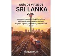 GUÍA DE VIAJE DE SRI LANKA 2026 (A TODO COLOR): Consejos esenciales de viaje, guía de transporte, principales atracciones, mejores lugares para comer y información local (Explorer’s Travel Guides)