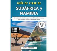 Guía De Viaje De Sudáfrica y Namibia 2025-2026: De la Montaña de la Mesa a las Dunas de Namib: aventuras, vida silvestre y vida local en el sur de África