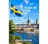 GUÍA DE VIAJE DE SUECIA 2026: Descubre los paisajes nórdicos, su cultura, su gastronomía y sus joyas ocultas para tu aventura perfecta.