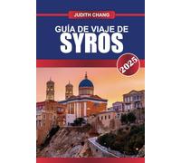 GUÍA DE VIAJE DE SYROS 2025: Descubra el esplendor neoclásico, la riqueza cultural y las playas vírgenes en el corazón de las Cícladas