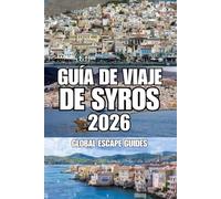GUÍA DE VIAJE DE SYROS: Una guía completa de la isla de Ermoupoli , Ano Syros, sus playas, pueblos, cultura y viajes tranquilos por la capital de las Cícladas.