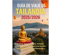 Guía de viaje de Tailandia 2025/2026: Explore islas tropicales, templos, comida callejera y aventuras locales desde Bangkok hasta Chiang Mai y Phuket