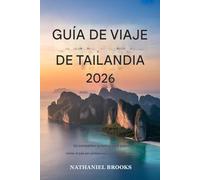 Guía de viaje de Tailandia 2026: Un compañero práctico para los primeros Tiempo y visitantes que regresan
