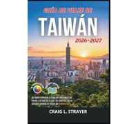 Guía de Viaje de Taiwán 2026-2027: De Taipéi a Kenting a través del desfiladero de Taroko y el lago Sol y Luna: un itinerario por la isla para quienes la visitan por primera vez.