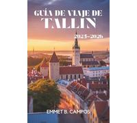 GUÍA DE VIAJE DE TALLIN 2025-2026: Explora el encanto histórico y el ambiente moderno de la capital de Estonia