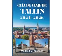 GUÍA DE VIAJE DE TALLIN 2025-2026: Explorando el encanto de la capital de Estonia