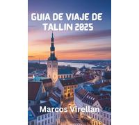 GUÍA DE VIAJE DE TALLIN 2025: CALLES MEDIEVALES, ESPÍRITU MODERNO Y DESCUBRIMIENTOS LOCALES