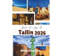 Guía de viaje de Tallin 2026: Encanto medieval, cultura moderna y aventuras en el Báltico