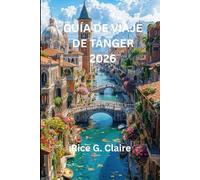GUÍA DE VIAJE DE TÁNGER 2026: Guía local para explorar la rica historia y la vibrante cultura de la joya costera de Marruecos