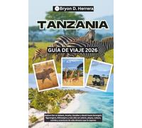 Guía de viaje de Tanzania 2026: Explore Dar es Salaam, Arusha, Zanzíbar y Moshi hasta Serengeti, Ngorongoro, Kilimanjaro y más allá con safaris, playas, cultura, comida y vida silvestre.