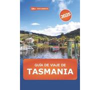Guía de viaje de Tasmania 2025: Descubra Australia las mejores actividades, aventuras al aire libre, cultura, tours de vida silvestre, gastronomía y consejos de expertos