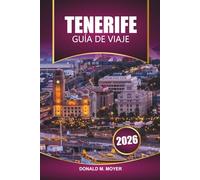 Guía de viaje de Tenerife 2026: Descubre las principales atracciones, playas, comida local y aventuras al aire libre en las Islas Canarias