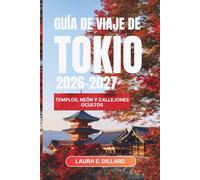 GUÍA DE VIAJE DE TOKIO 2026-2027: Templos, neón y callejones ocultos (Experiencing Japan in a grand style)
