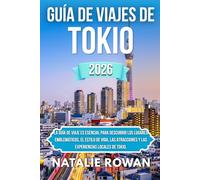 GUÍA DE VIAJE DE TOKIO 2026: La guía de viaje es esencial para descubrir los lugares emblemáticos, el estilo de vida, las atracciones y las experiencias locales de Tokio.