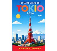 Guía de Viaje de Tokio 2026: Planifica mejor. Viaja con calma. Vive Tokio al máximo.