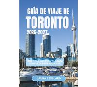 GUÍA DE VIAJE DE TORONTO 2026 - 2027: BMO Field, cultura y la guía completa para iniciados. (Experiencing Canada in a grand style)