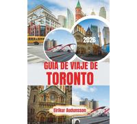 GUÍA DE VIAJE DE TORONTO 2026: Descubre una ciudad vibrante con horizontes emblemáticos, una cultura diversa, una hermosa zona costera y atracciones inolvidables durante todo el año.
