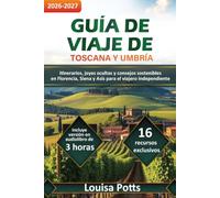 Guía de Viaje de Toscana y Umbría: Itinerarios, joyas ocultas y consejos sostenibles en Florencia, Siena y Asís para el viajero independiente