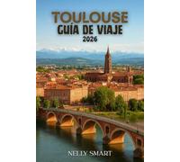 Guía de viaje de Toulouse 2026: Un libro de jugadas para viajeros con las rutas, consejos y atajos por los que confían los lugareños (incluye mapa)
