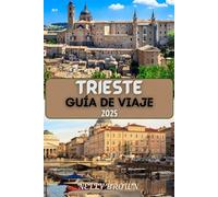 Guía de viaje de Trieste 2025: Tu compañero esencial para explorar Trieste y más allá