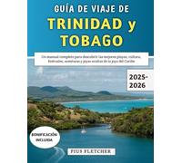 Guía De Viaje De Trinidad y Tobago 2025-2026: Un manual completo para descubrir las mejores playas, cultura, festivales, aventuras y joyas ocultas de la joya del Caribe