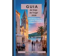 Guía de Viaje de Trogir 2026: Descubriendo Historia, Cultura, Itinerarios y Aventura Costera