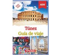 Guía de viaje de Túnez 2025-2026: Descubra los secretos de uno de los destinos más fascinantes del norte de África: historia, aventura, cultura y gastronomía le esperan.