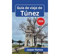 Guía de viaje de Túnez 2026: Navega por antiguas medinas, paisajes desérticos y costas mediterráneas como un local