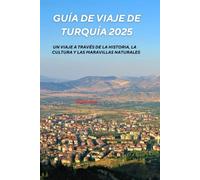 Guía de viaje de Turquía 2025: Un viaje a través de la historia, la cultura y las maravillas naturales