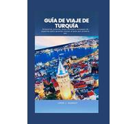 Guía de viaje de Turquía: Itinerarios, precios, joyas ocultas y consejos de expertos para quienes visitan el país por primera vez