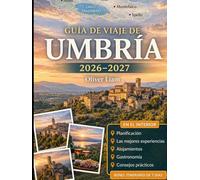 GUÍA DE VIAJE DE UMBRÍA 2026-2027: Explora Perugia, Asís, Orvieto, Spoleto, Gubbio, Todi, el lago Trasimeno, Norcia y las cataratas de Marmore con ... parejas, amantes de la gastronomía y el vino