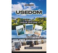 Guía de viaje de Usedom 2026: Descubra playas, centros turísticos imperiales, pintorescos senderos para bicicletas, parques naturales y tesoros escondidos en la costa báltica de Alemania en Europa