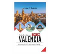 Guía de viaje de Valencia 2026: La joya oculta de la costa este de España
