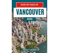 Guía de viaje de Vancouver 2026: Itinerarios de viaje detallados para parques, vías fluviales, museos y reservas naturales cercanas, con consejos de planificación y organización para todos los presp