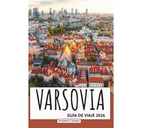 Guía de Viaje de Varsovia 2026: Explora la dinámica capital de Polonia con lugares icónicos, gastronomía local, vida cultural, rincones ocultos y escapadas al aire libre