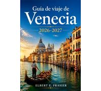 Guía de viaje de Venecia 2026-2027: Canales, gastronomía y cultura para quienes visitan la zona por primera vez o regresan.