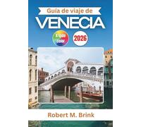 Guía de viaje de Venecia 2026: Descubra canales ocultos, monumentos atemporales y joyas culturales en el corazón de Italia (Guía de viaje Explorer a todo color)