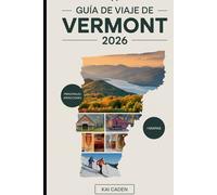 Guía de viaje de Vermont 2026: Experimente las verdes montañas, los pintorescos pueblos, el pintoresco lago Champlain, el jarabe de arce, las estaciones de esquí y las aventuras al aire libre