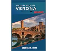 Guía de viaje de Verona 2026/2027: Ruinas romanas, calles medievales, ópera en la Arena y los vinos de Valpolicella.