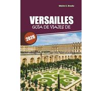Guía de viaje de Versalles 2026: Descubre el palacio, los rincones secretos y los sabores locales con planes sencillos para una escapada perfecta en París