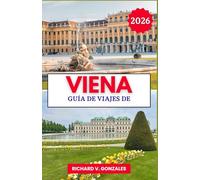 Guía de viaje de Viena 2026: Descubra lo mejor de Viena: palacios, museos y cocina clásica