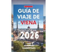 GUÍA DE VIAJE DE VIENA 2026: " Romance, arte y el espíritu atemporal de la Ciudad de la Luz"