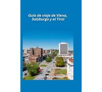 Guía de viaje de Viena, Salzburgo y el Tirol 2026: Música, montañas y experiencias clásicas austriacas
