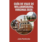 Guía de viaje de Williamsburg, Virginia 2026: Donde el pasado de Estados Unidos se encuentra con la comodidad moderna: el compañero esencial para tu viaje hacia 2026.